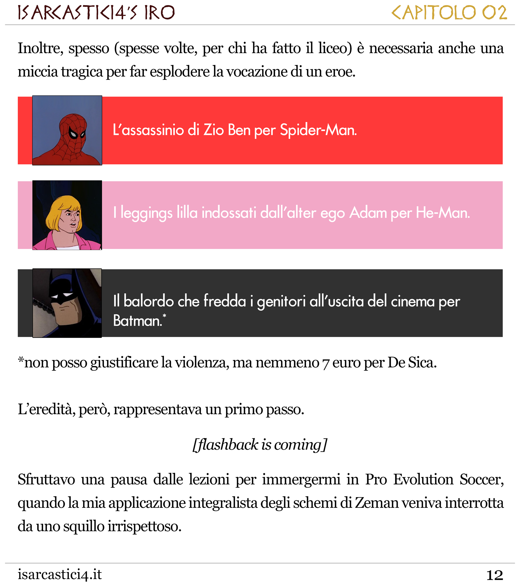 Il primo racconto scritto come un porno: trama confusa, nessun pudore, epilogo amaro.