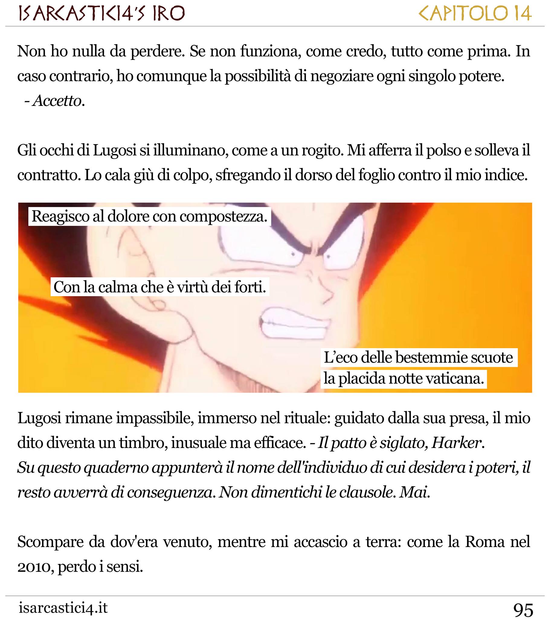 Il primo racconto scritto come un porno: trama confusa, nessun pudore, epilogo amaro.