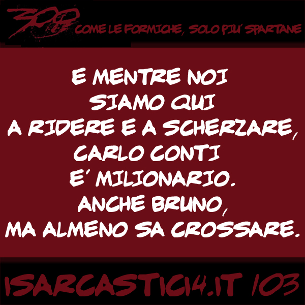 300, satira e aforismi: frase numero 103