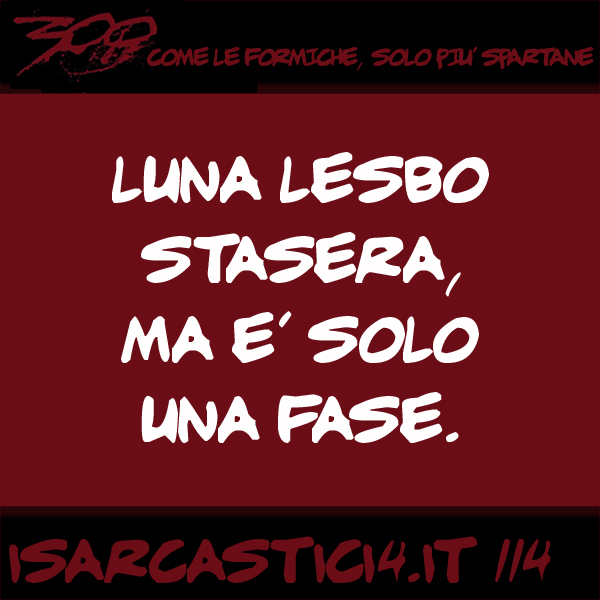 300, satira e aforismi: frase numero 114