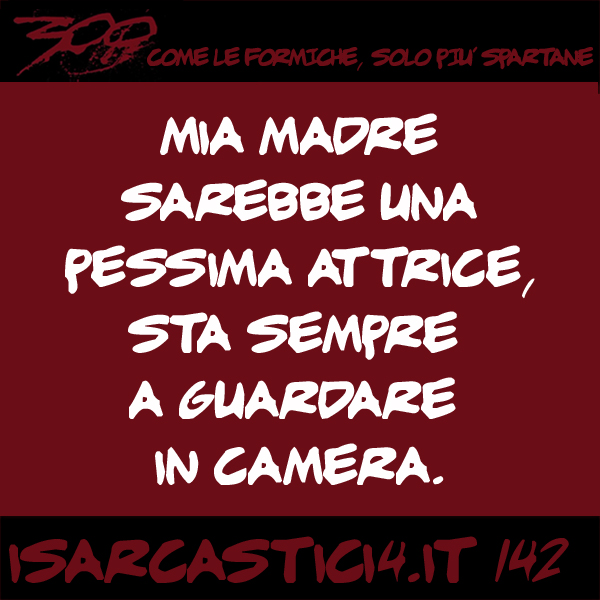 300, satira e aforismi: frase numero 142