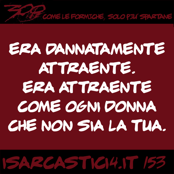 300, satira e aforismi: frase numero 153