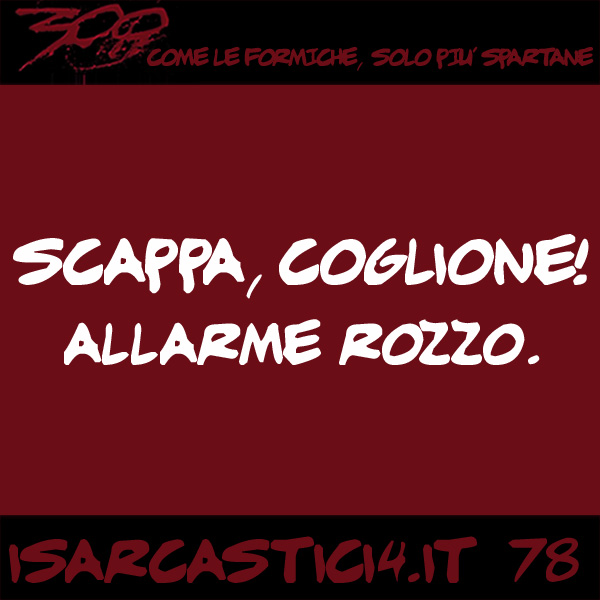 300, satira e aforismi: frase numero 78