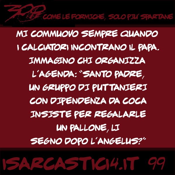 300, satira e aforismi: frase numero 99