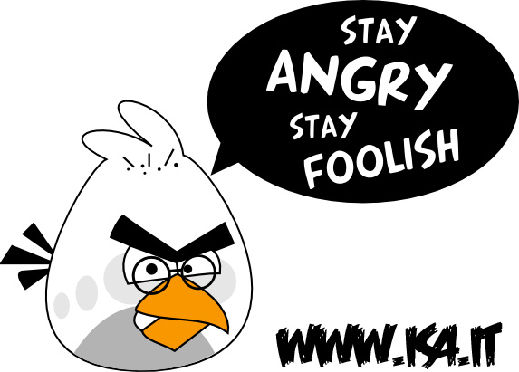 Angry Birds stay hungry stay foolish