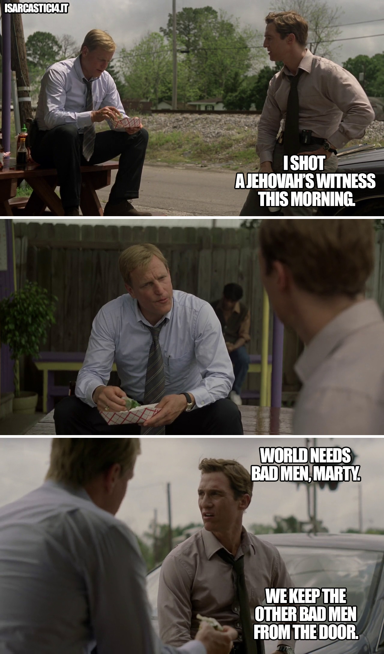 True detective meme - World needs bad men. We keep the other bad men from the door