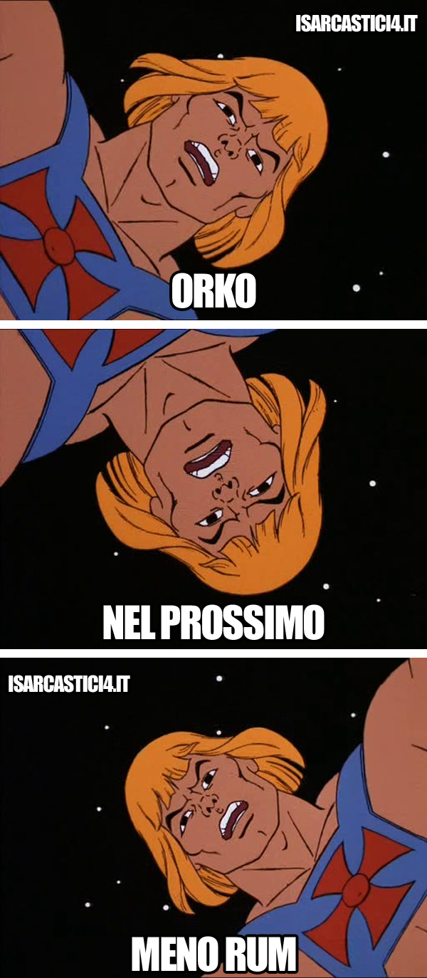 MOTU, Masters Of The Universe meme ita - Coca e Rum