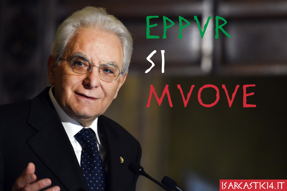 Meme ita - Presidente Mattarella - Eppur si muove